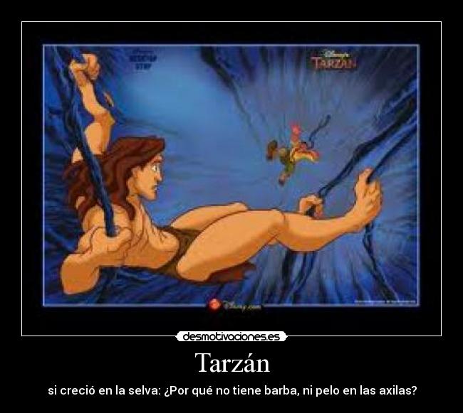 Tarzán - si creció en la selva: ¿Por qué no tiene barba, ni pelo en las axilas?