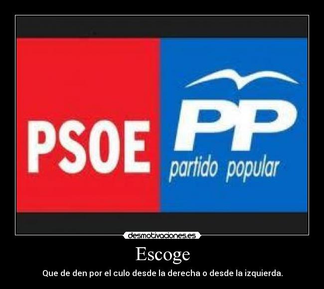 Escoge - Que de den por el culo desde la derecha o desde la izquierda.