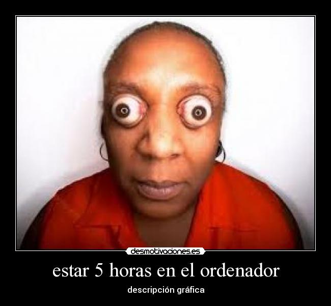 estar 5 horas en el ordenador - descripción gráfica