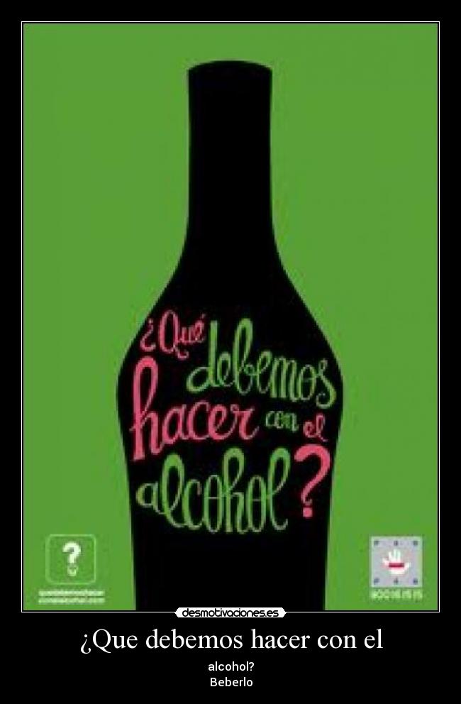 carteles que debemos hacer con alcoho beber desmotivaciones