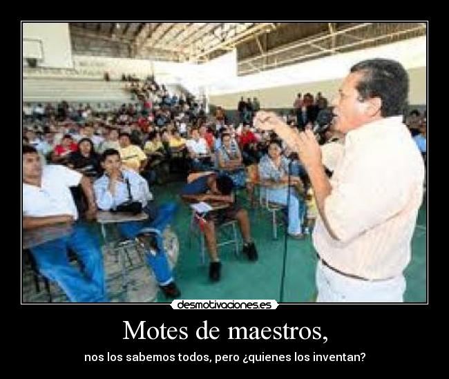 Motes de maestros, - nos los sabemos todos, pero ¿quienes los inventan?