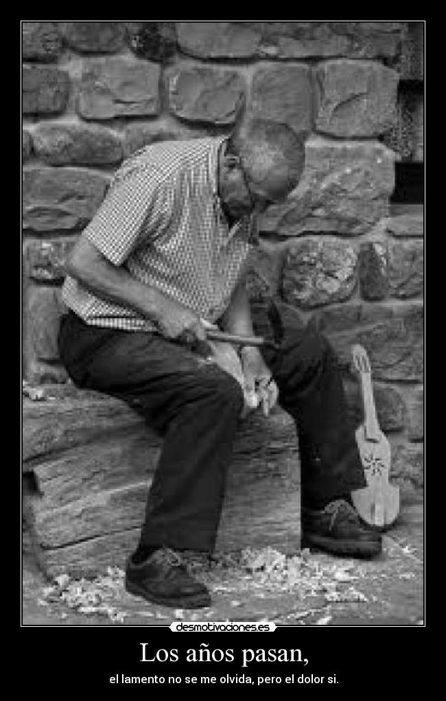 Los años pasan, - 