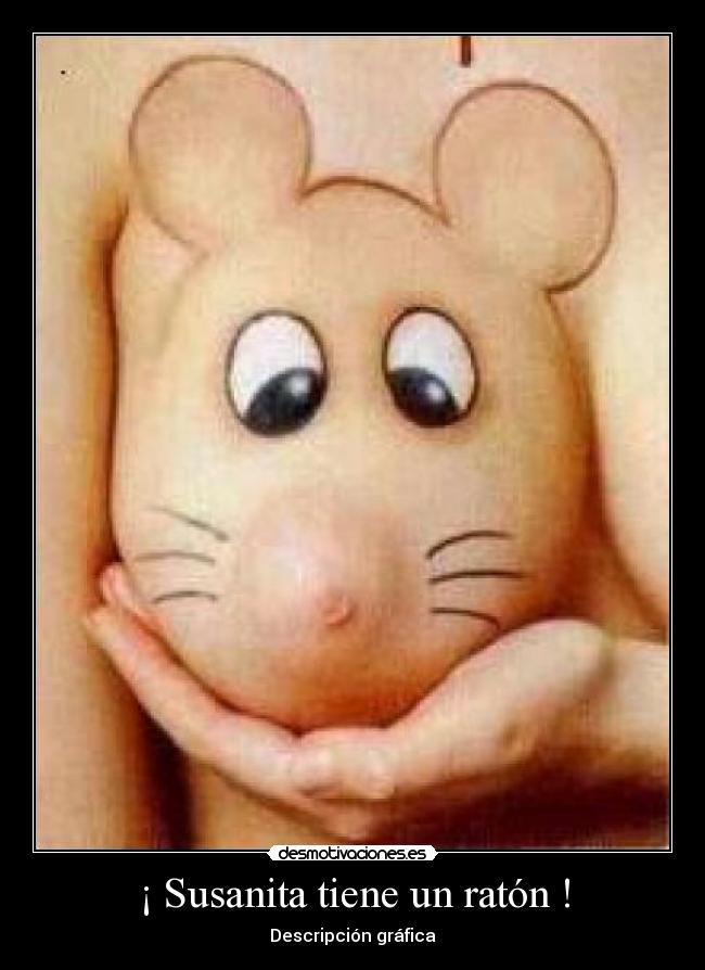 ¡ Susanita tiene un ratón ! -