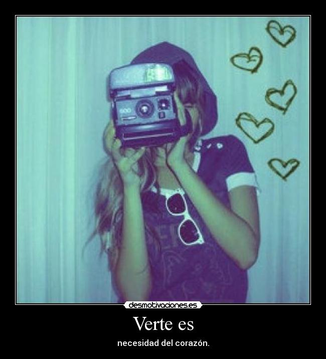 Verte es - necesidad del corazón.