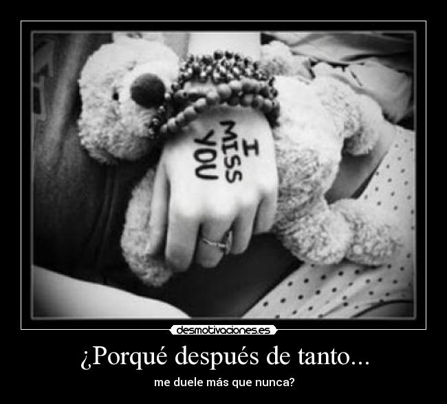 ¿Porqué después de tanto... - 