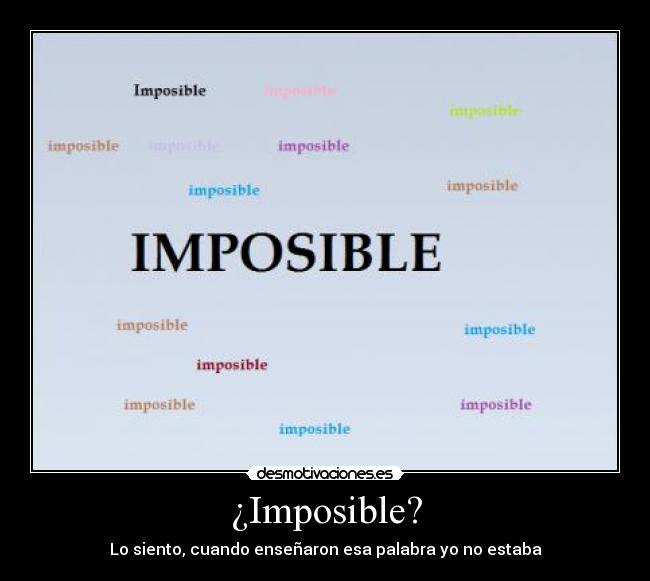 ¿Imposible? -