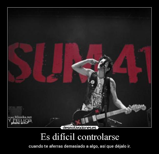 Es difícil controlarse -