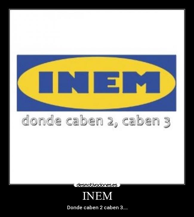 INEM - Donde caben 2 caben 3....