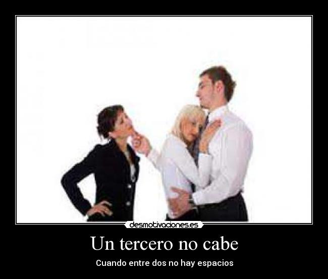 Un tercero no cabe - Cuando entre dos no hay espacios