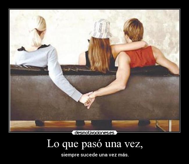 Lo que pasó una vez, -