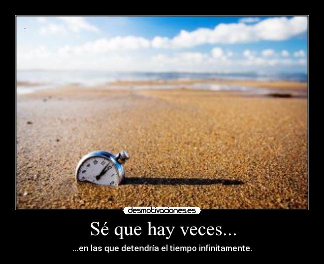 Sé que hay veces... -