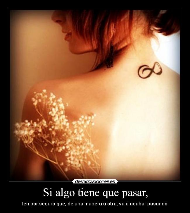 Si algo tiene que pasar, -