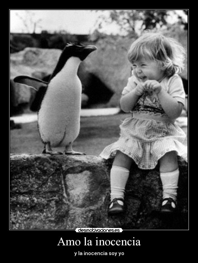 Amo la inocencia - y la inocencia soy yo