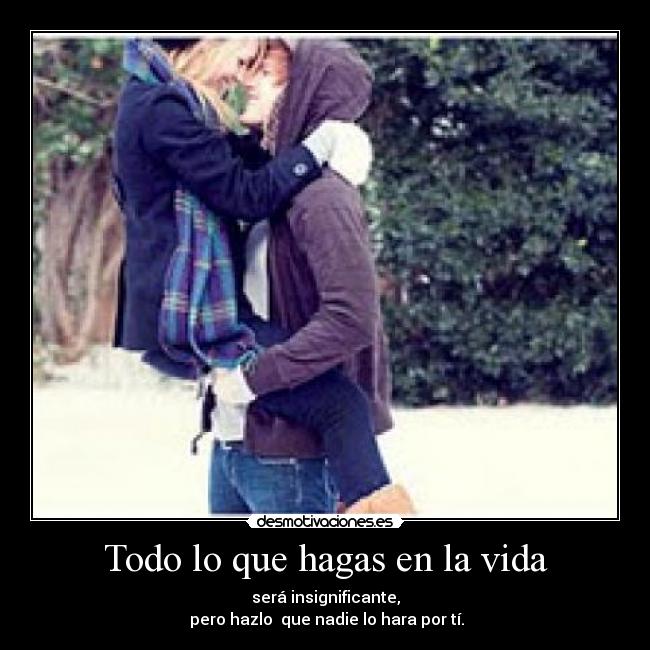 Todo lo que hagas en la vida - 