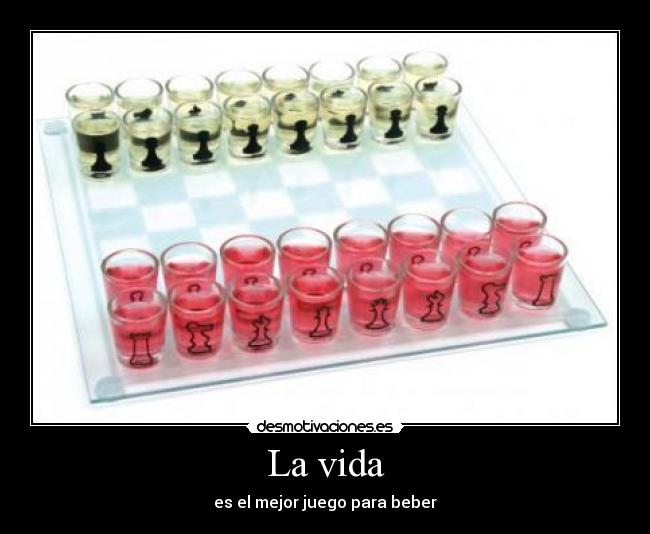 La vida - es el mejor juego para beber