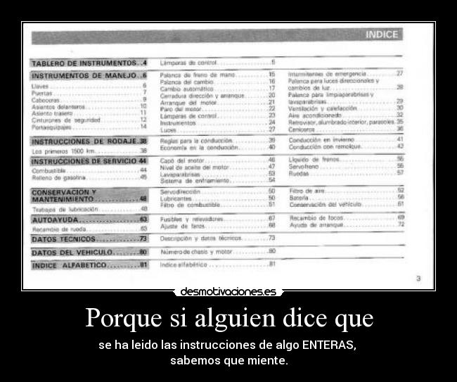 Porque si alguien dice que - se ha leido las instrucciones de algo ENTERAS,
sabemos que miente.