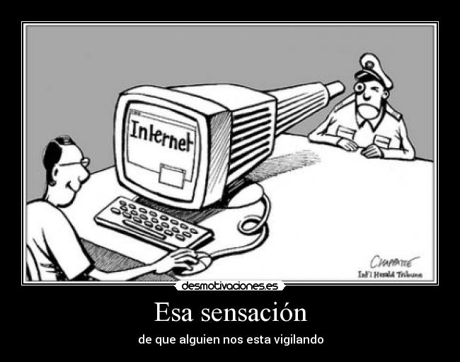 Esa sensación - de que alguien nos esta vigilando