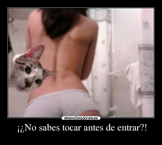 ¡¿No sabes tocar antes de entrar?! - 