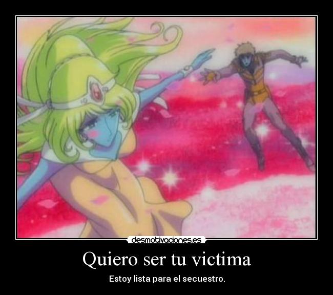 Quiero ser tu victima - Estoy lista para el secuestro.