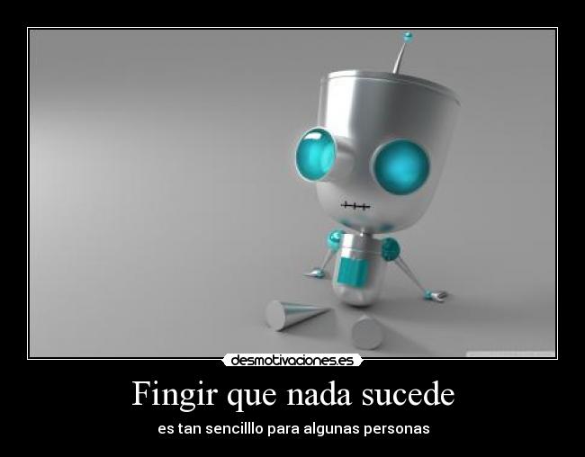 Fingir que nada sucede - es tan sencilllo para algunas personas