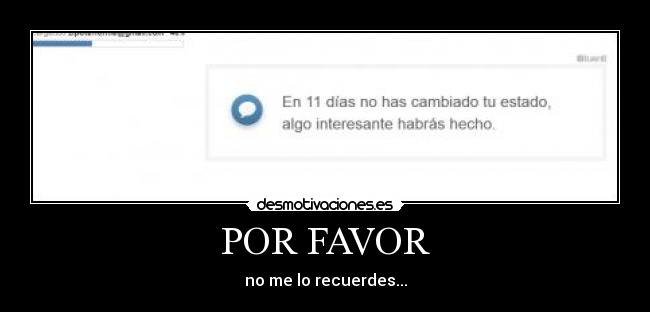 POR FAVOR - no me lo recuerdes...