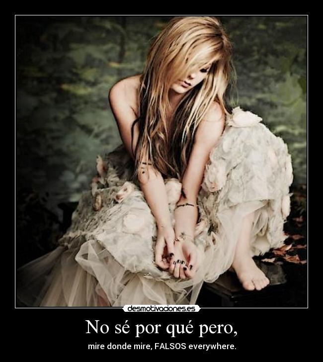 No sé por qué pero, - mire donde mire, FALSOS everywhere.