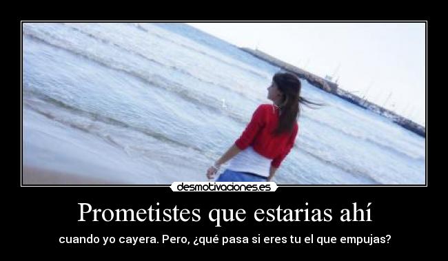 Prometistes que estarias ahí - 