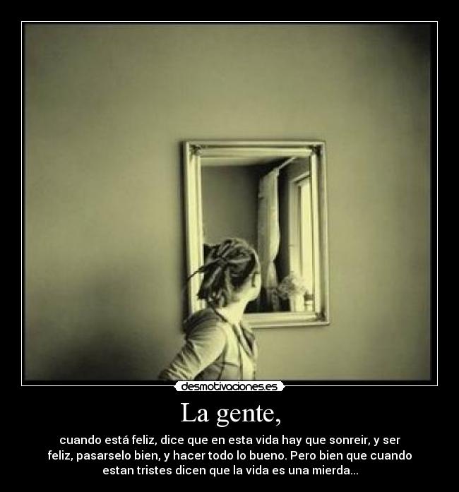 La gente, -