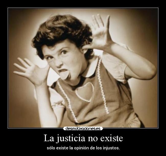 La justicia no existe -