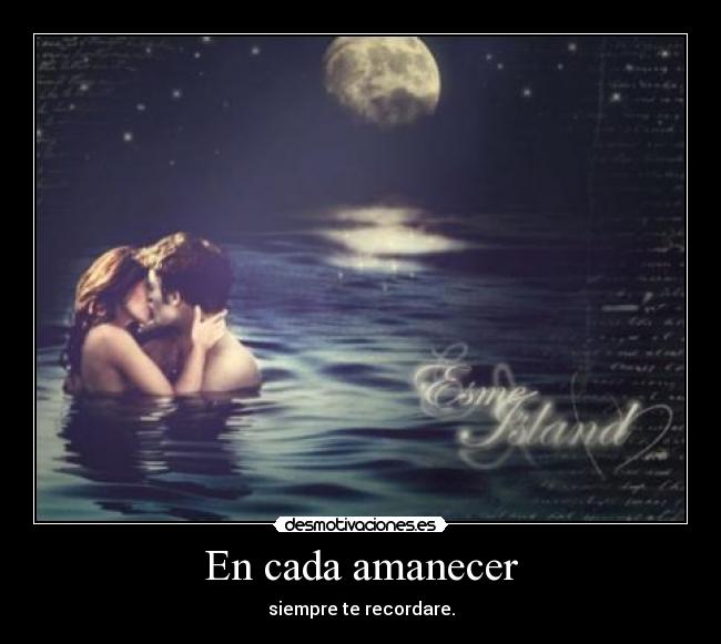 En cada amanecer - siempre te recordare.