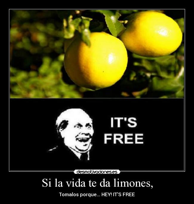 Si la vida te da limones, -