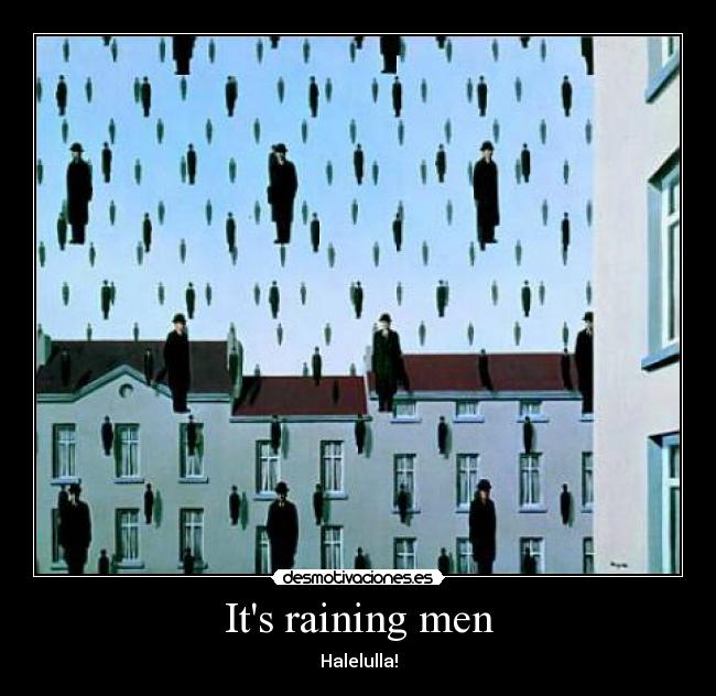 Its raining men -