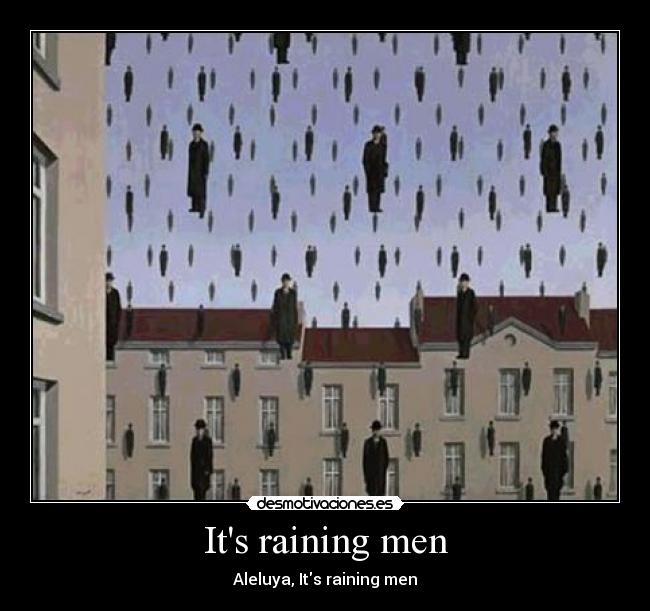 Its raining men - 