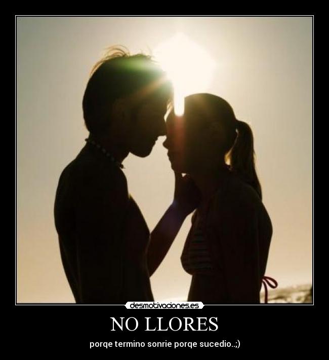 NO LLORES -