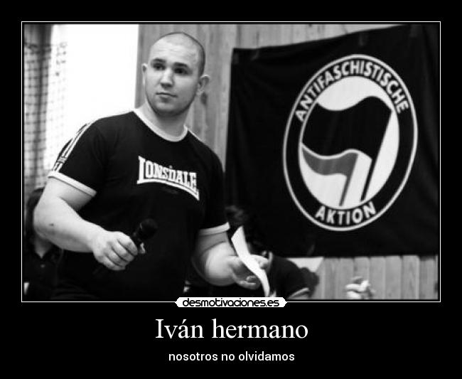 Iván hermano - nosotros no olvidamos