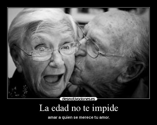 La edad no te impide -