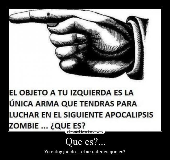Que es?... - Yo estoy jodido ....el se ustedes que es?