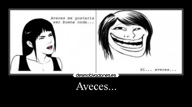 Aveces... -