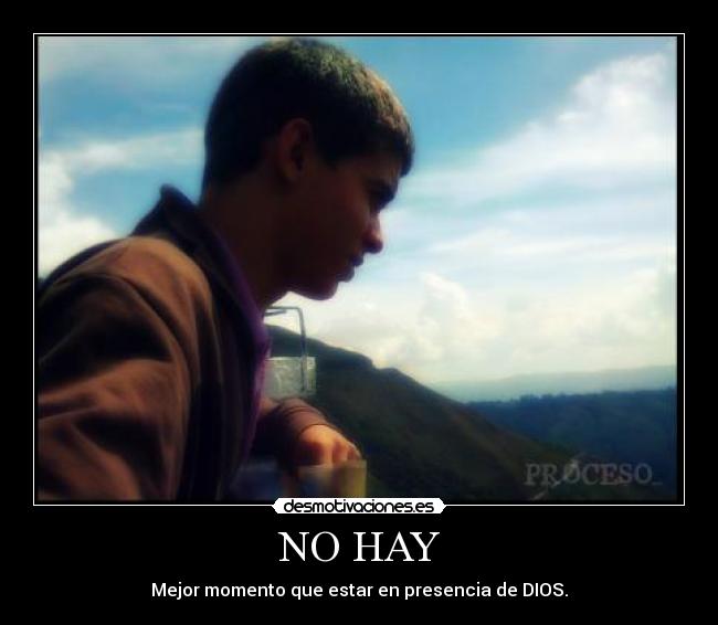 NO HAY - Mejor momento que estar en presencia de DIOS.