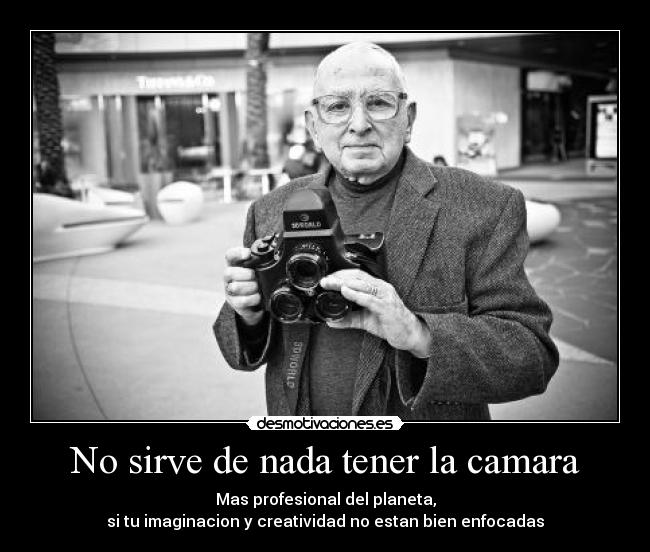 No sirve de nada tener la camara - 