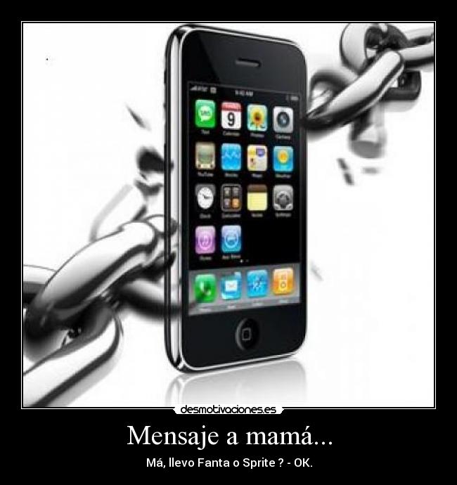 Mensaje a mamá... - Má, llevo Fanta o Sprite ? - OK.