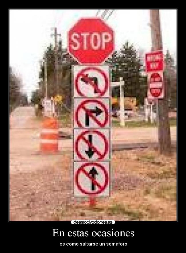 En estas ocasiones - es como saltarse un semaforo