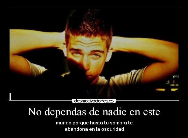 carteles sobra depender abandonar mundo oscuridad desmotivaciones