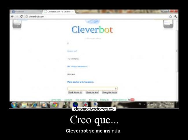 Creo que... - Cleverbot se me insinúa..