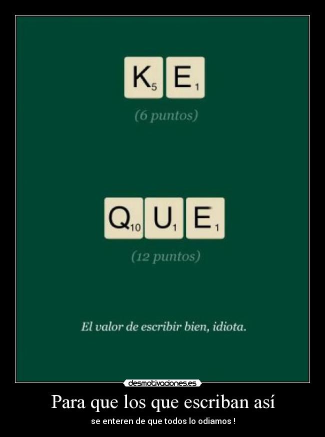 carteles para que los que escriban asi enteren que todos odiamos desmotivaciones