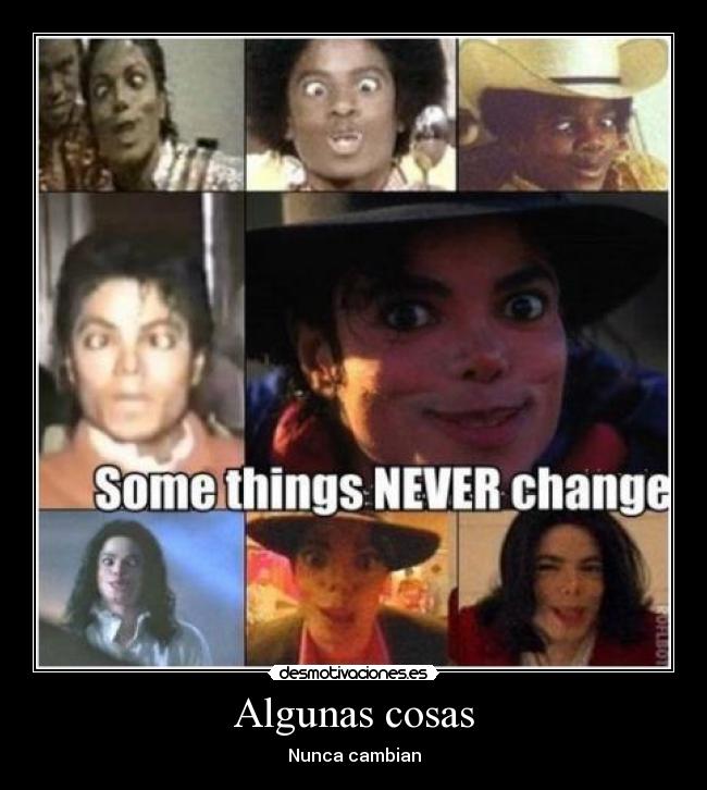 carteles michael jackson fan algunas cosas nunca cambian desmotivaciones