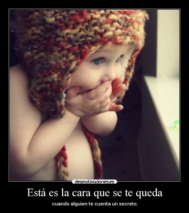 Está es la cara que se te queda -