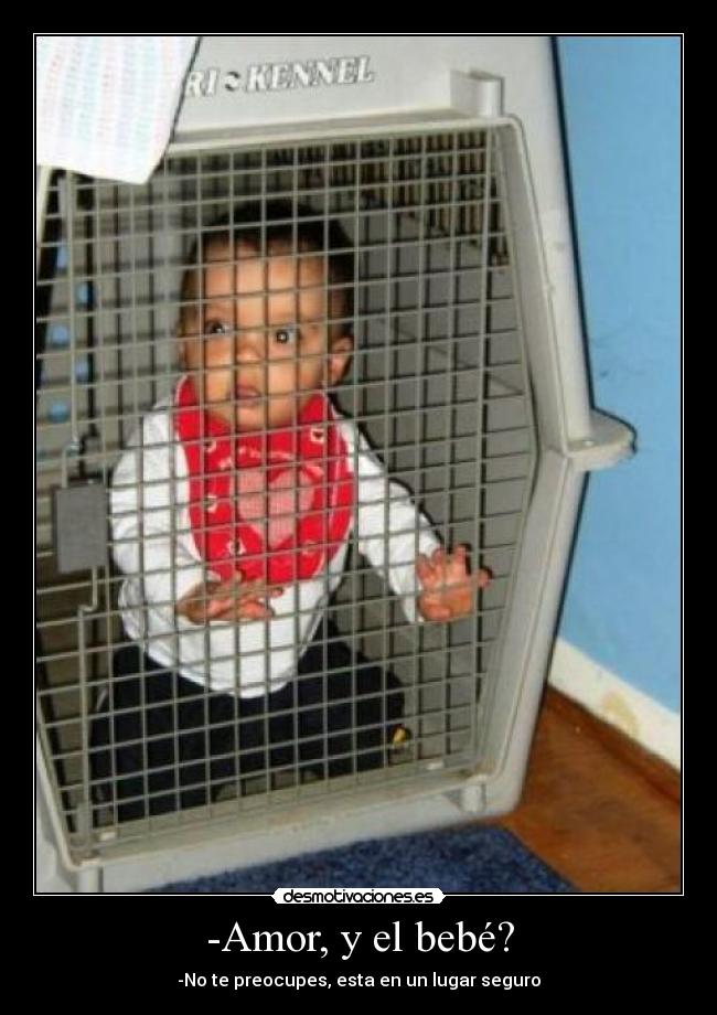 -Amor, y el bebé? - 