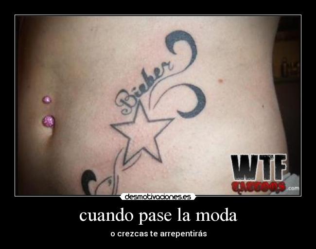 cuando pase la moda - o crezcas te arrepentirás