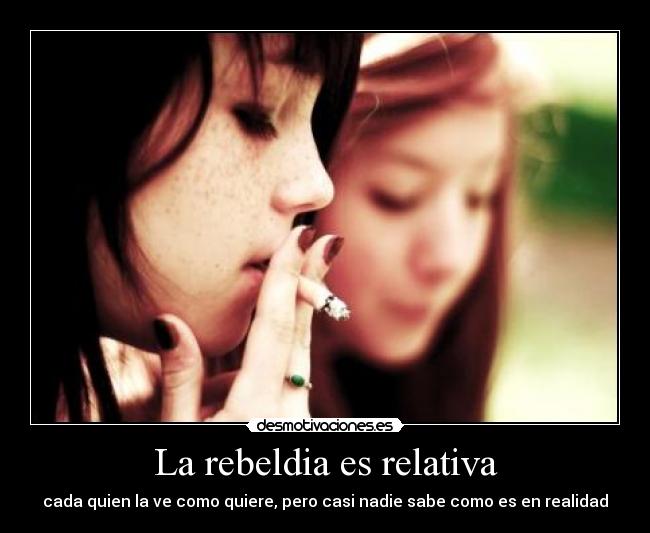 La rebeldia es relativa -